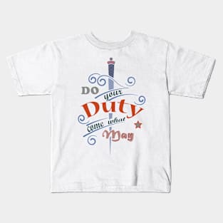 Do your Duty come what may Kids T-Shirt